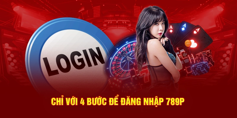 Chỉ với 4 bước để đăng nhập 789P