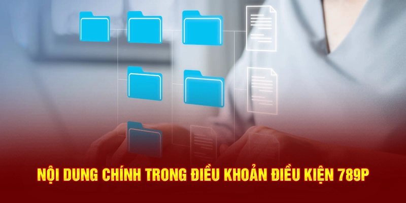Nội dung chính trong điều khoản điều kiện 789P